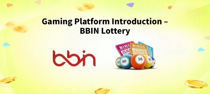 Thông tin tổng quan về nhà cung cấp Bbin Lottery 77win