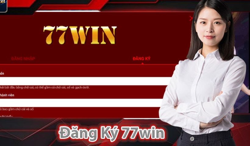 Các điều kiện đăng ký 77win cơ bản nhất