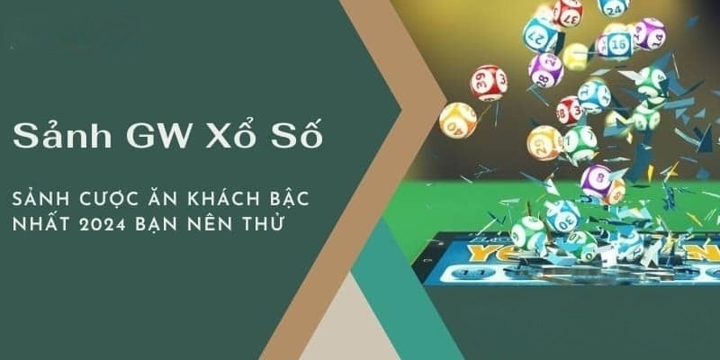 Chia sẻ thông tin về sảnh xổ số GW Lobby 77win