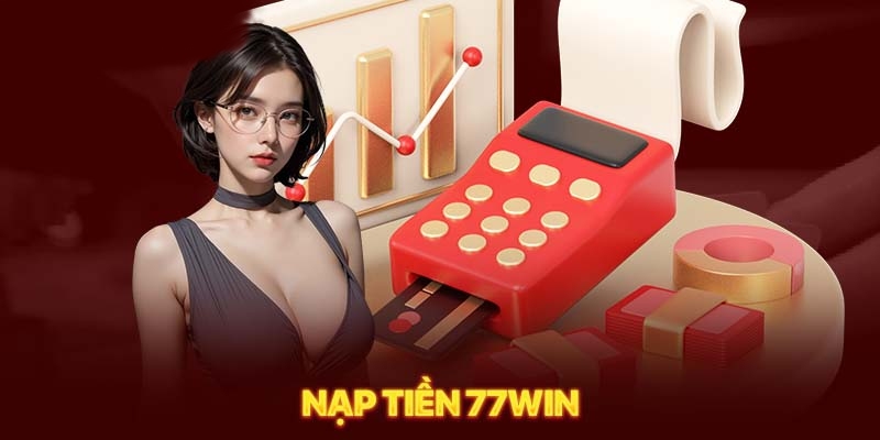 Nạp tiền 77win thông qua giao dịch E- Banking