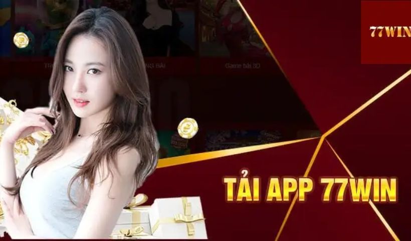 Tải app 77win để có trải nghiệm tuyệt vời