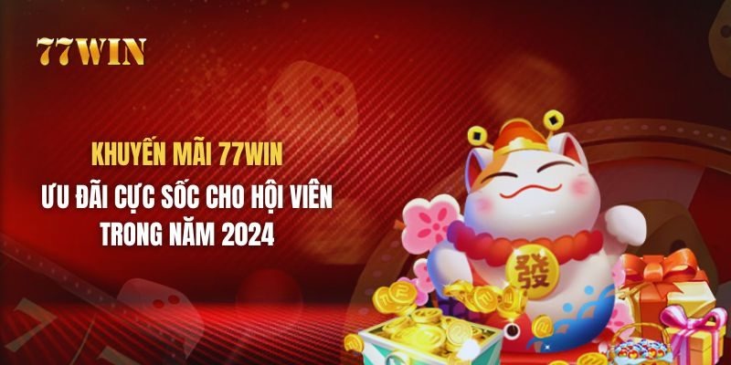 Top khuyến mãi tân thủ tại 77win mà bạn nên biết