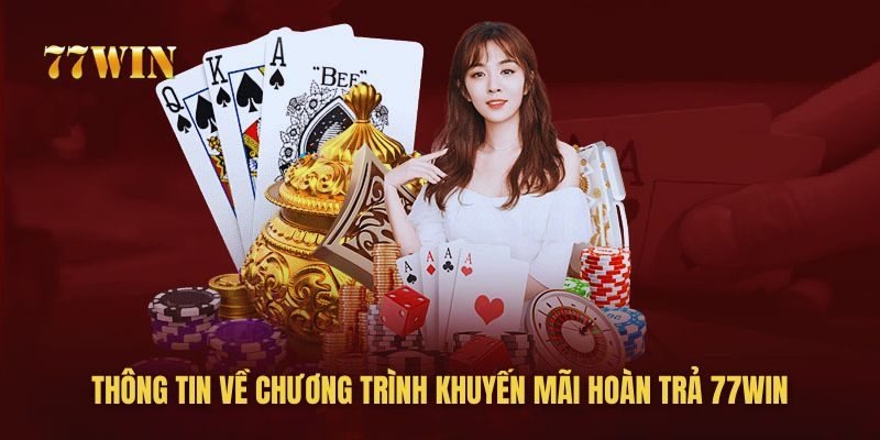 Nhận ưu đãi hoàn trả hằng ngày khi tải app 77win