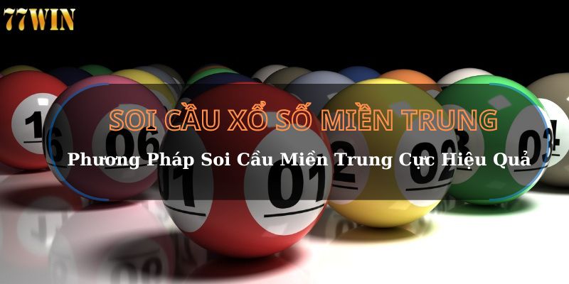 Phương pháp soi cầu miền Trung đảm bảo phần trăm ăn thưởng cao 